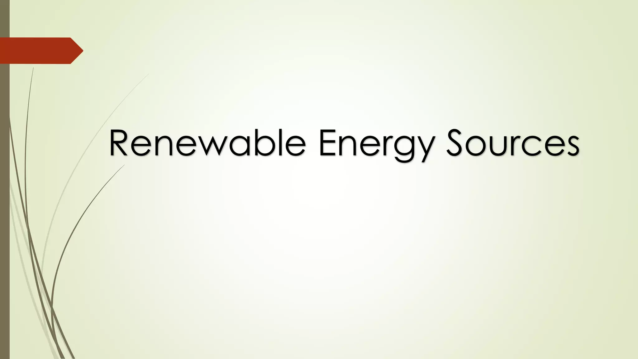 Renewable Energy Sources
 