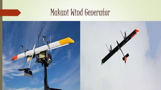 Makani Wind Generator
 