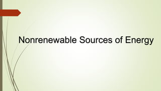 Nonrenewable Sources of Energy
 