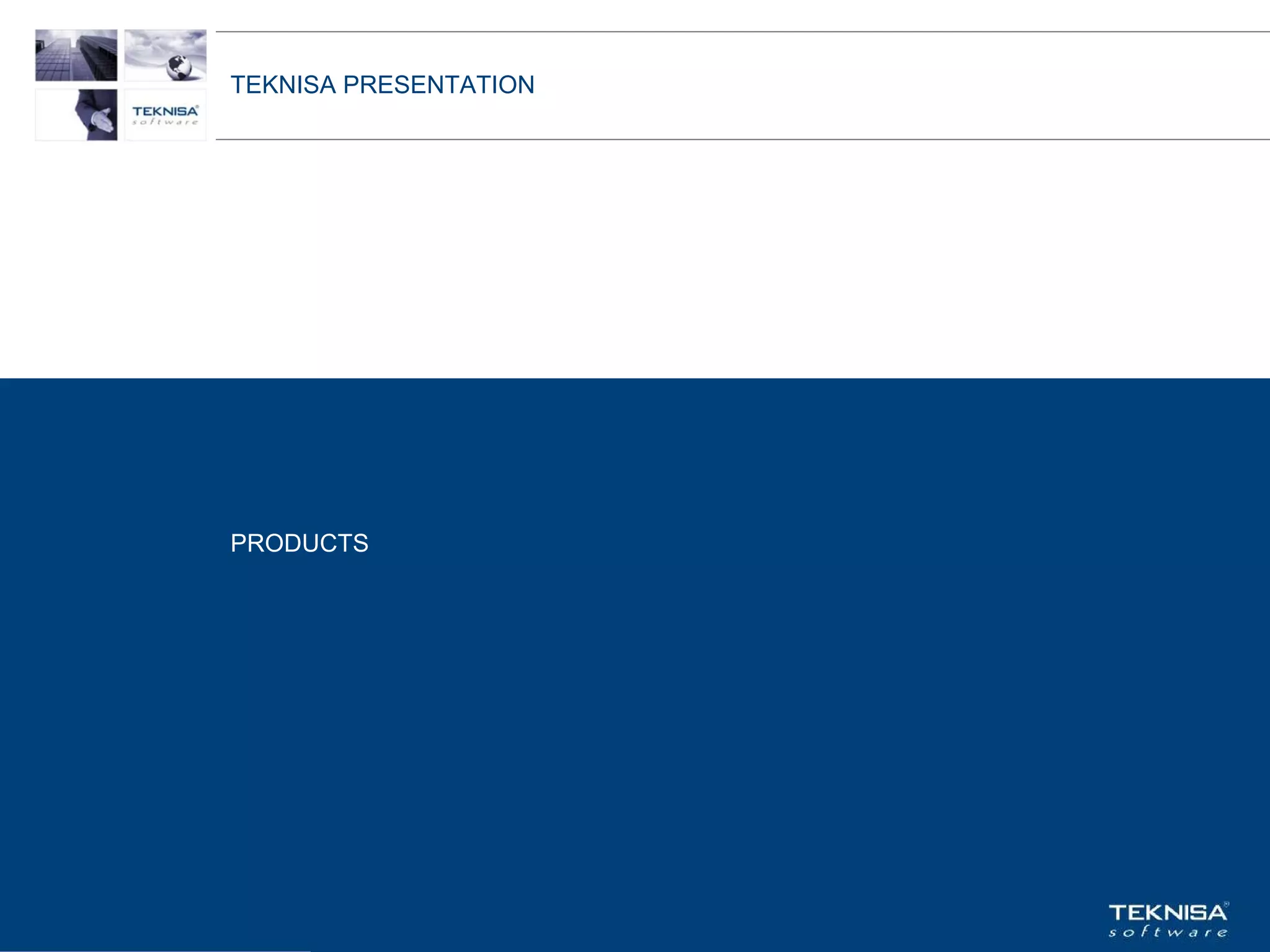 TEKNISA PRESENTATION




PRODUCTS




Vgepqnqikc fc Kphqtocèçq Itcp Ucrqtg DT"Dtcukn U0C0
 