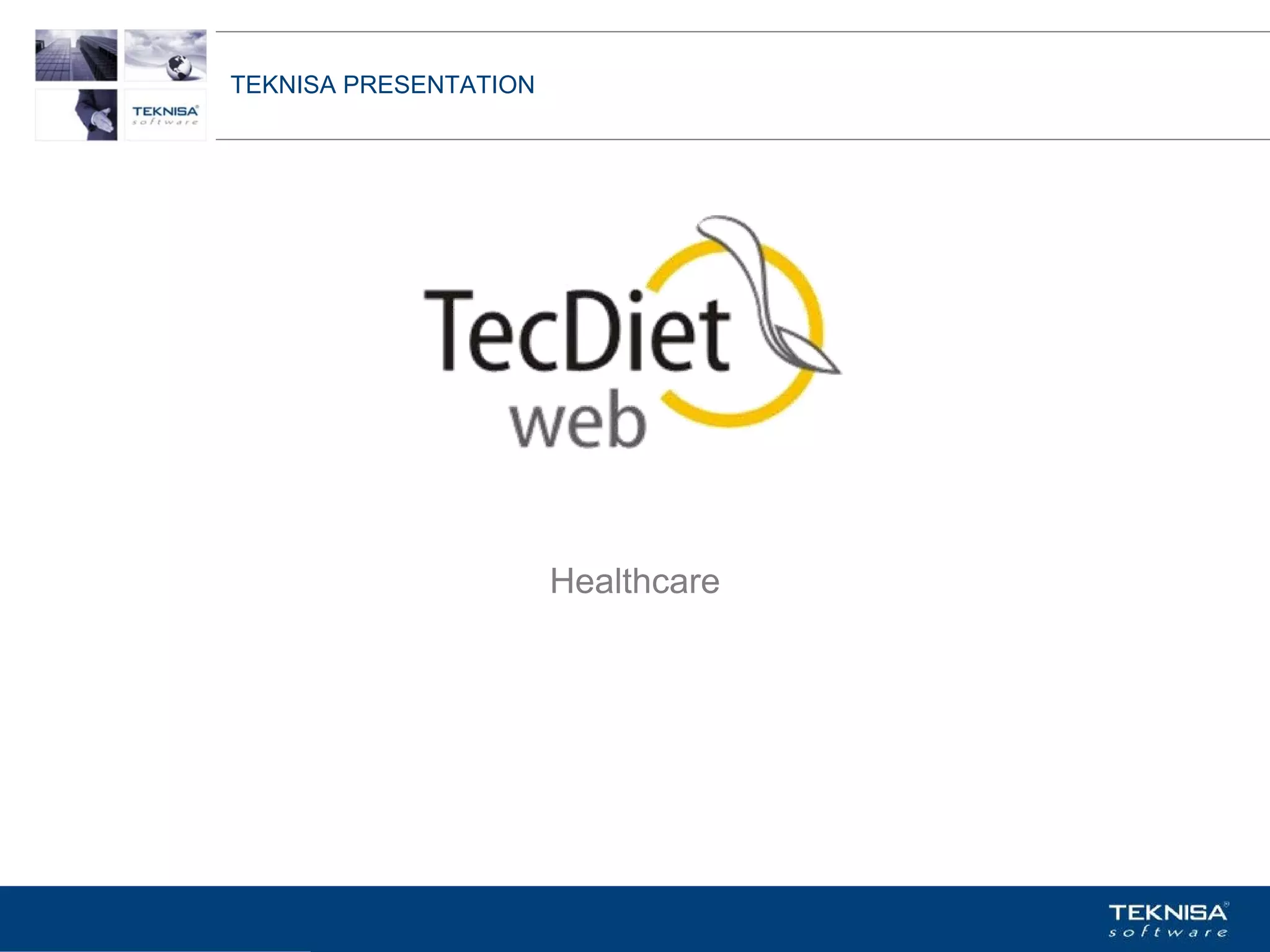 TEKNISA PRESENTATION




                       Healthcare




Vgepqnqikc fc Kphqtocèçq Itcp Ucrqtg DT"Dtcukn U0C0
 