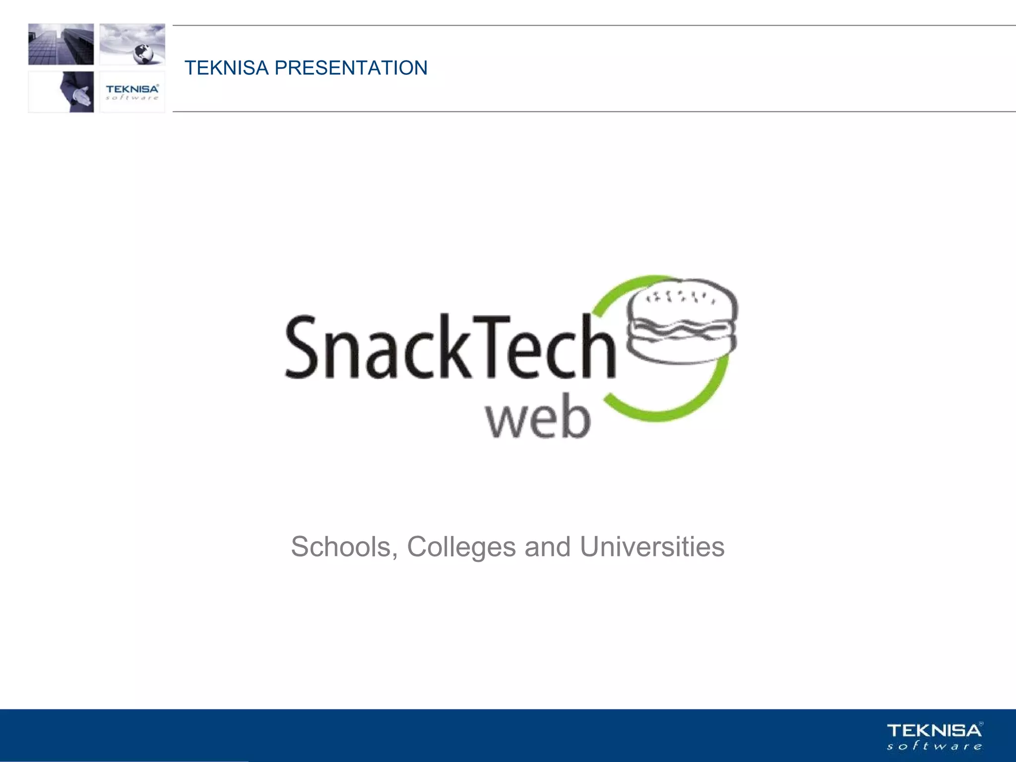 TEKNISA PRESENTATION




         Schools, Colleges and Universities




Vgepqnqikc fc Kphqtocèçq Itcp Ucrqtg DT"Dtcukn U0C0
 