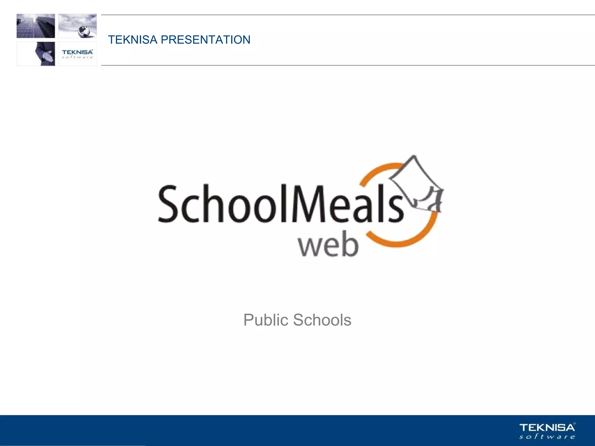 TEKNISA PRESENTATION




                    Public Schools




Vgepqnqikc fc Kphqtocèçq Itcp Ucrqtg DT"Dtcukn U0C0
 