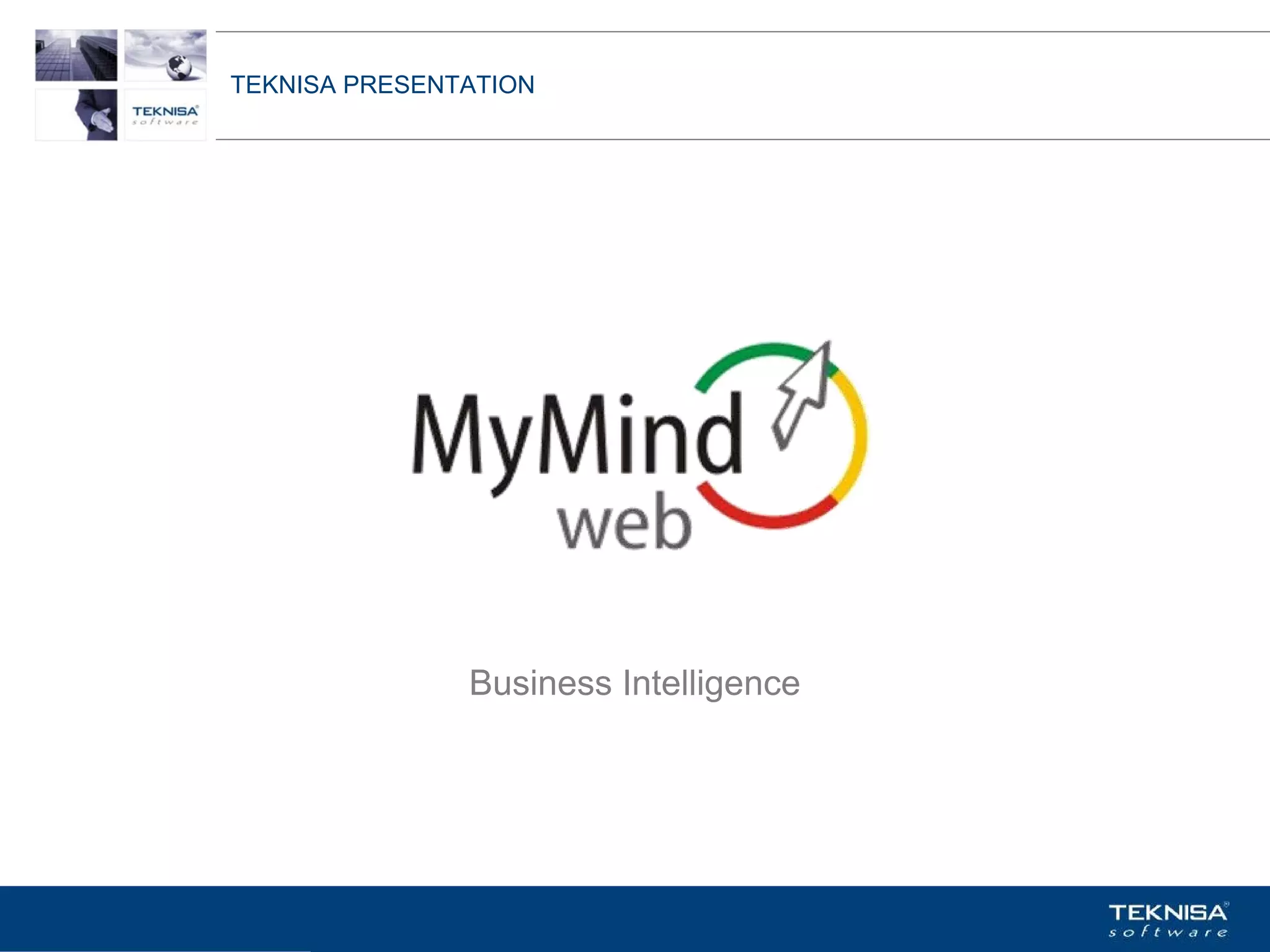 TEKNISA PRESENTATION




                Business Intelligence




Vgepqnqikc fc Kphqtocèçq Itcp Ucrqtg DT"Dtcukn U0C0
 