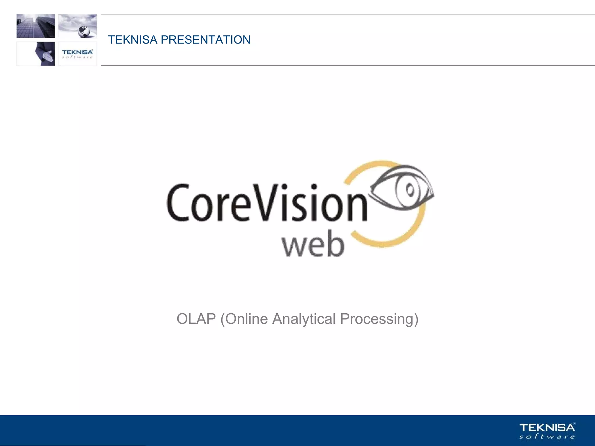 TEKNISA PRESENTATION




          OLAP (Online Analytical Processing)




Vgepqnqikc fc Kphqtocèçq Itcp Ucrqtg DT"Dtcukn U0C0
 
