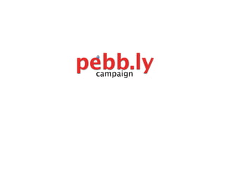 pebb.ly
 campaign
 