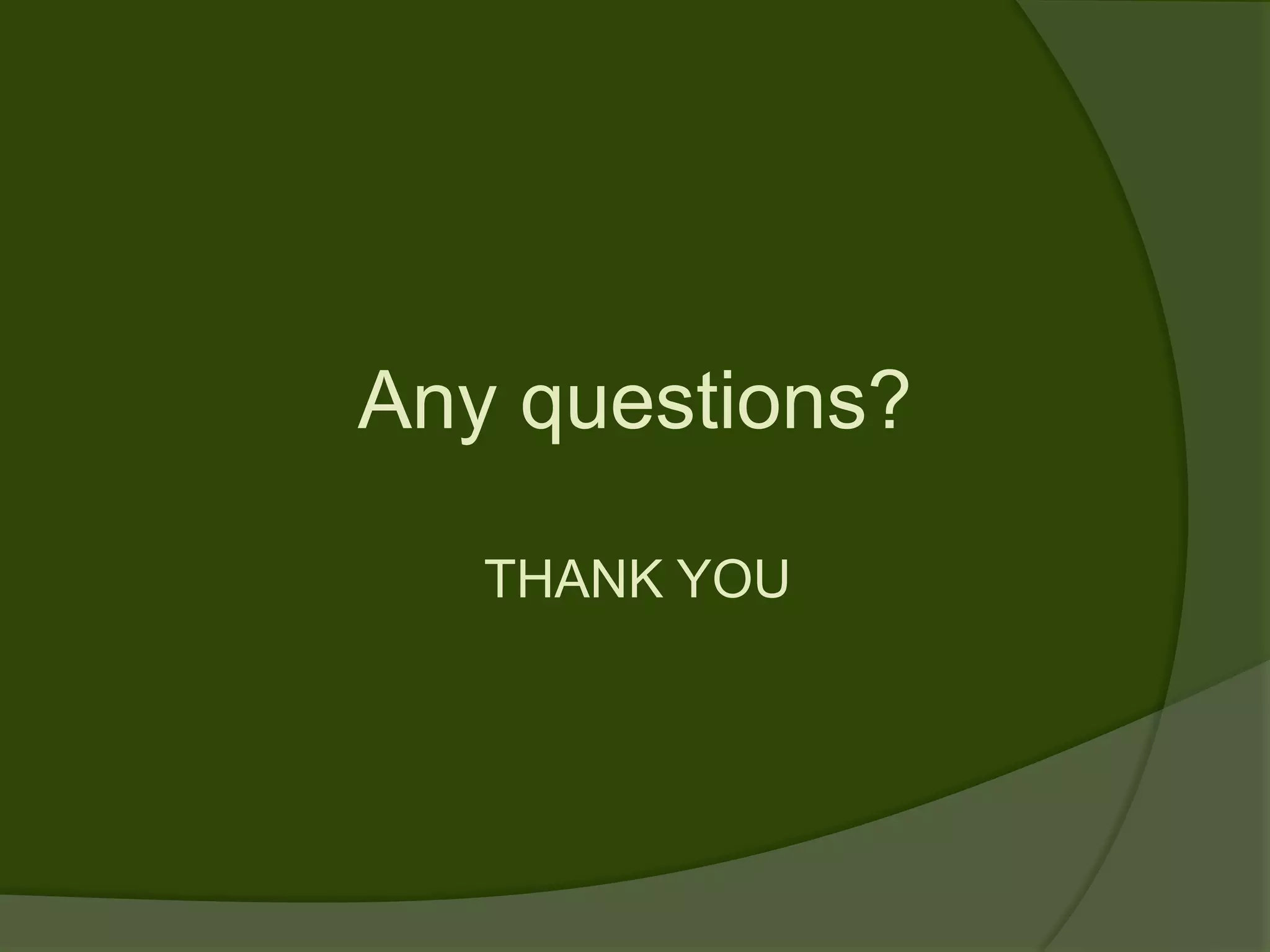 Any questions?

   THANK YOU
 