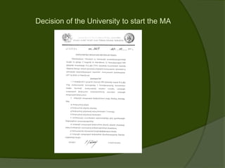 Decision of the University to start the MA
 