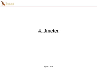 4. Jmeter 
Syloé - 2014 
 
