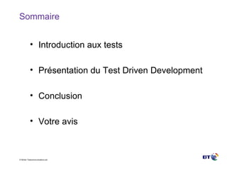 Sommaire Introduction aux tests Présentation du Test Driven Development Conclusion Votre avis 