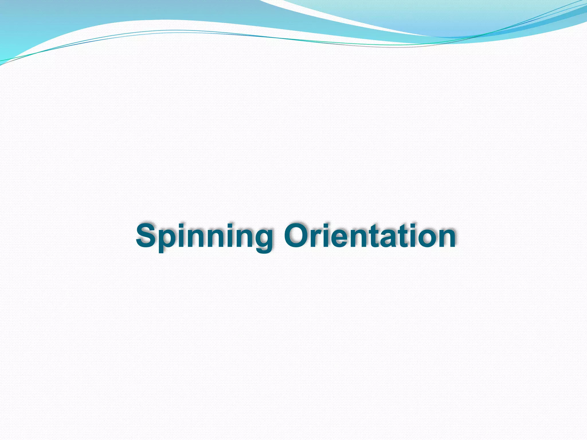 Spinning Orientation
 