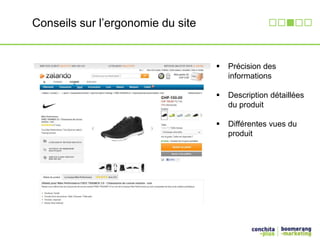 Conseils sur l’ergonomie du site 
 Précision des 
informations 
 Description détaillées 
du produit 
 Différentes vues du 
produit 
 