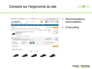 Conseils sur l’ergonomie du site 
 Recommandations 
personnalisées 
 Cross-selling 
 
