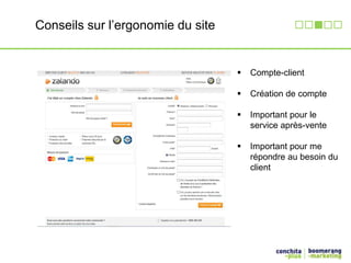 Conseils sur l’ergonomie du site 
 Compte-client 
 Création de compte 
 Important pour le 
service après-vente 
 Important pour me 
répondre au besoin du 
client 
 