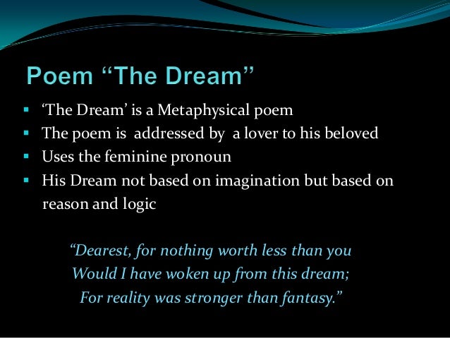 the dream by john donne Written by john donne | the dream dear love for nothing less than thee would i have broke this happy dream it was a theme for reason much too strong for fantasy. the dream by john donne Written by john donne | the dream dear love for nothing less than thee would i have broke this happy dream it was a theme for reason much too strong for fantasy.