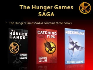 • The Hunger Games SAGA contains three books:

 