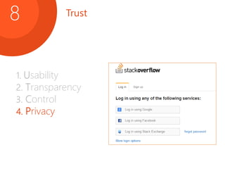 Trust8
1. Usability
2. Transparency
3. Control
4. Privacy
 