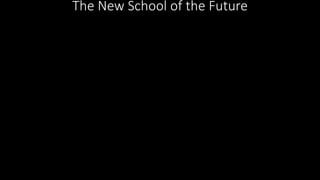 The New School of the Future
 