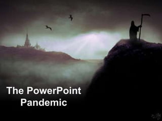 The PowerPoint Pandemic<br />