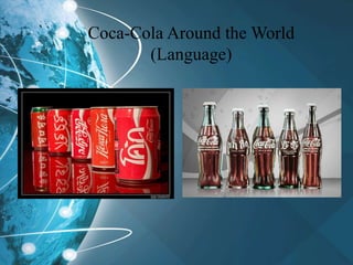 Coca-Cola Around the World
(Language)
 