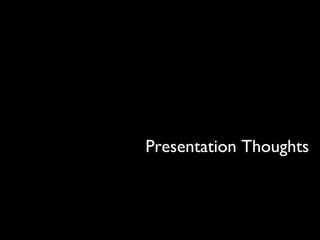Presentation Thoughts 