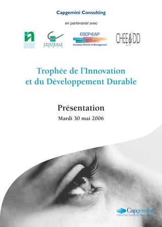 en partenariat avec




   Trophée de l’Innovation
et du Développement Durable


       Présentation
       Mardi 30 mai 2006
 