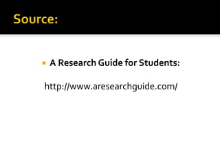 Source:A Research Guide for Students:http://www.aresearchguide.com/