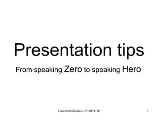 Presentation tips From speaking  Zero  to speaking  Hero 