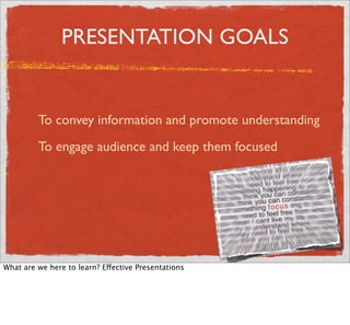 PRESENTATION GOALS


         To convey information and promote understanding
         To engage audience and keep them fo...