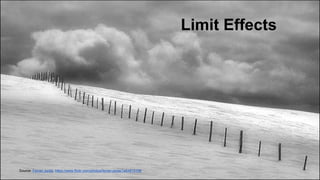 Limit Effects 
Source: Ferran Jordà, https://www.flickr.com/photos/ferran-jorda/1464915106 
 