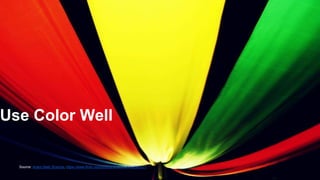 Use Color Well 
Source: Anant Nath Sharma, https://www.flickr.com/photos/anantns/6742980577 
 