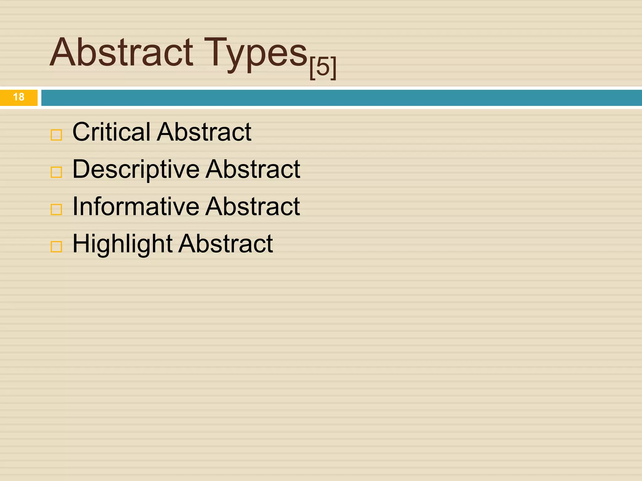 Abstract Types[5]
18






Critical Abstract
Descriptive Abstract
Informative Abstract
Highlight Abstract

 
