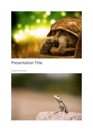 Presentation Title
Create Interest