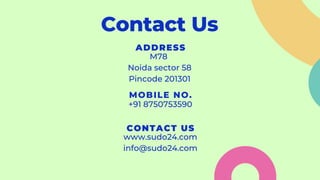 Contact Us
ADDRESS
M78
Noida sector 58
Pincode 201301
MOBILE NO.
+91 8750753590
www.sudo24.com
info@sudo24.com
CONTACT US
 