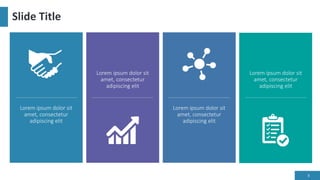 Slide Title
Lorem ipsum dolor sit
amet, consectetur
adipiscing elit
Lorem ipsum dolor sit
amet, consectetur
adipiscing elit
Lorem ipsum dolor sit
amet, consectetur
adipiscing elit
Lorem ipsum dolor sit
amet, consectetur
adipiscing elit
8
 