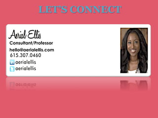 Consultant/Professor
hello@aerialellis.com
LET’S CONNECT
 