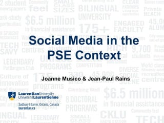 Social Media in the
  PSE Context
  Joanne Musico & Jean-Paul Rains
 