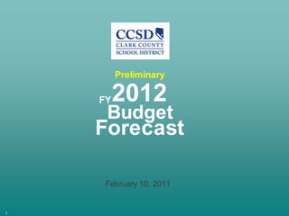 Preliminary 2012 FY Budget Forecast February 10, 2011 1 