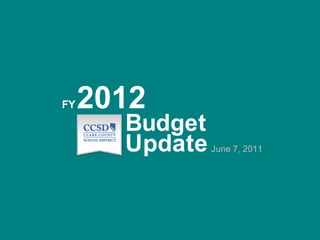 2012 FY Budget Update June 7, 2011 