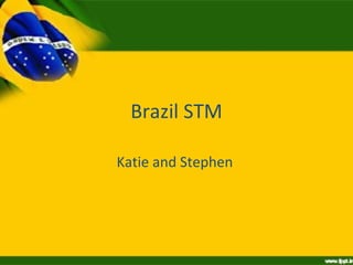 Brazil STM Katie and Stephen  