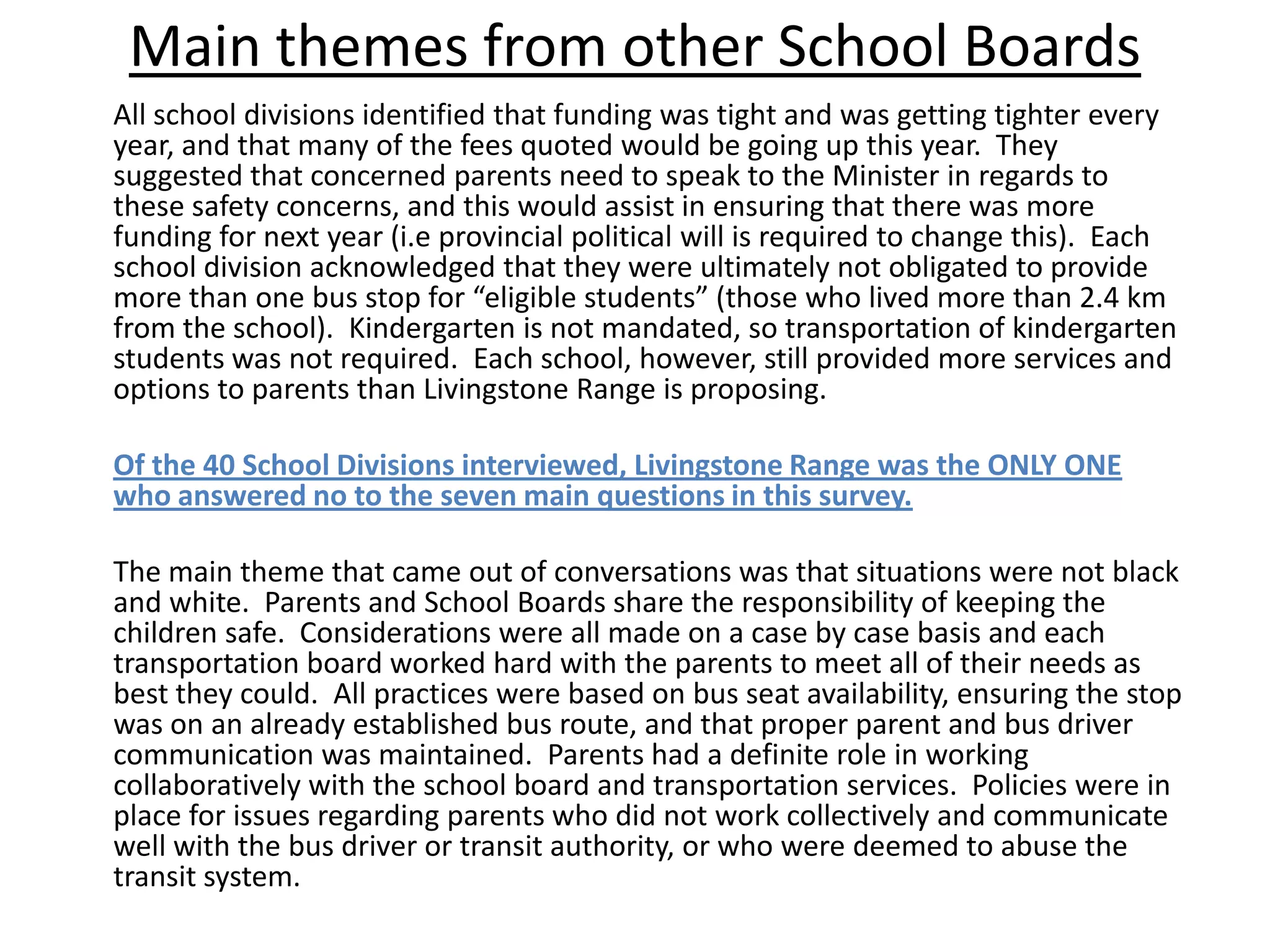 Transportation Review Action Plan Approved by Board of Trustees on May 12, 2009 In January of 2009, Mr. Tom Milne presented a draft report to the Board of Trustees on his review of the student transportation system within Livingstone Range School Division No. 68. Mr. Milne had been contracted by the School Division to review the system with the primary purposes being as follows: To assess the effectiveness, efficiency, and economy of the student transportation system; 