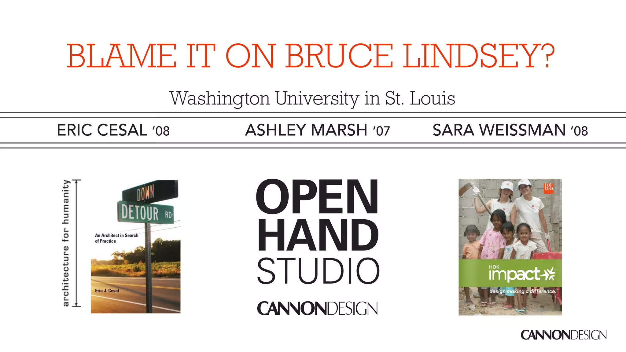 BLAME IT ON BRUCE LINDSEY?
             Washington University in St. Louis
ERIC CESAL ‘08       ASHLEY MARSH ‘07       SARA WEISSMAN ‘08
 