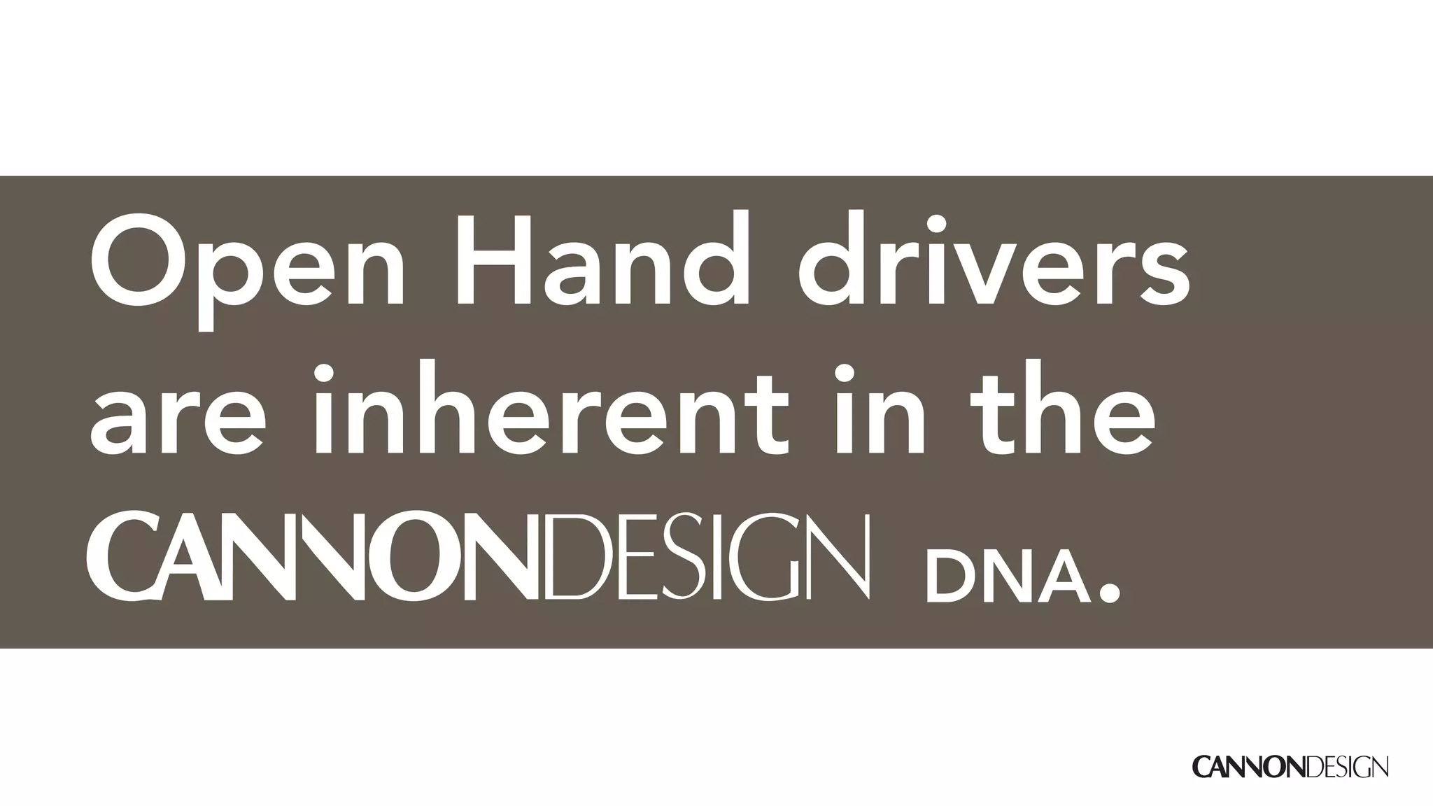 Open Hand drivers
are inherent in the
               DNA.
 