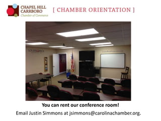 You can rent our conference room!
Email Justin Simmons at jsimmons@carolinachamber.org.

 