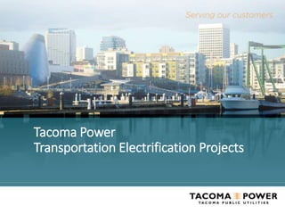 Tacoma Power
Transportation Electrification Projects
 