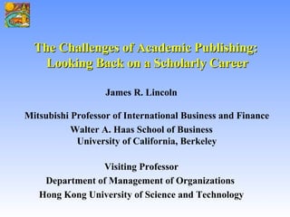 The Challenges of Academic Publishing:  Looking Back on a Scholarly Career ,[object Object],[object Object],[object Object],[object Object],[object Object]