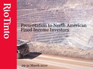 Presentation to North American Fixed Income Investors  29-31 March 2010 