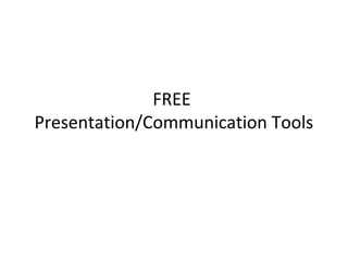 FREE
Presentation/Communication Tools
 