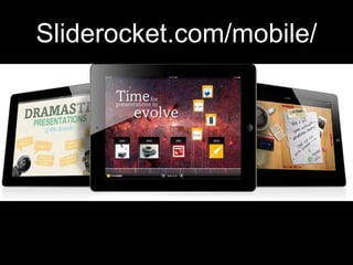 Sliderocket.com/mobile/
 