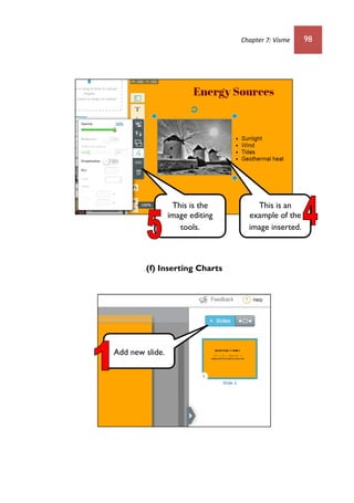 Chapter 7: Visme 98
(f) Inserting Charts
This is an
example of the
image inserted.
This is the
image editing
tools.
Add new slide.
 